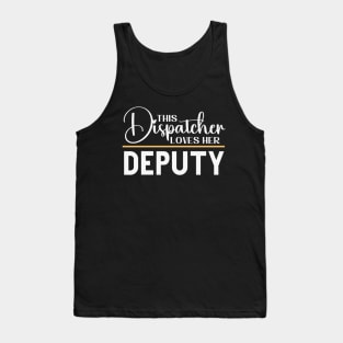 This Dispatcher Loves her Deputy for First Responder 911 Operators Tank Top